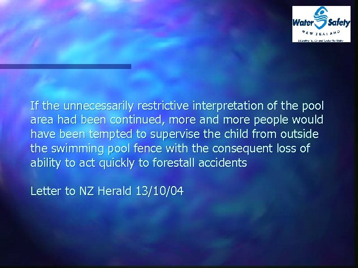 If the unnecessarily restrictive interpretation of the pool area had been continued, more and