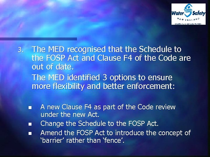 3. The MED recognised that the Schedule to the FOSP Act and Clause F