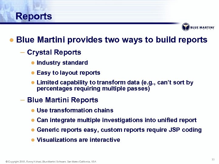 Reports l Blue Martini provides two ways to build reports – Crystal Reports l