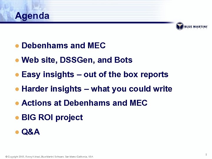 Agenda l Debenhams and MEC l Web site, DSSGen, and Bots l Easy insights