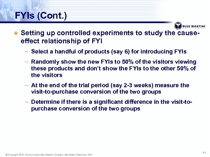 FYIs (Cont. ) l Setting up controlled experiments to study the causeeffect relationship of