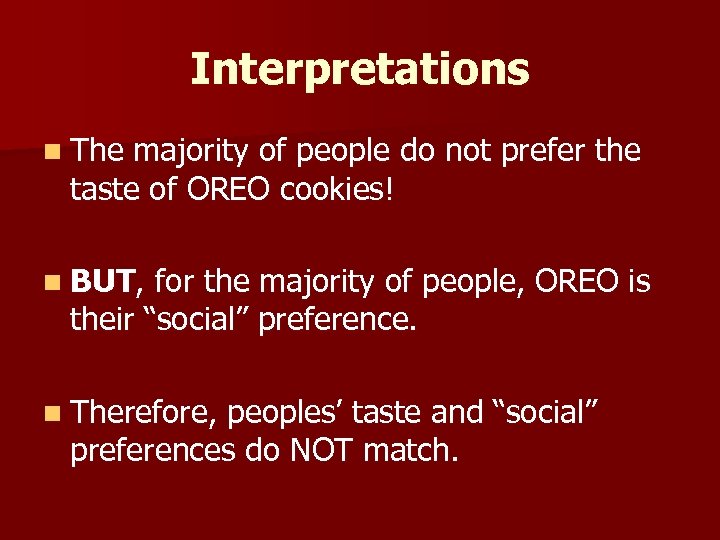 Interpretations n The majority of people do not prefer the taste of OREO cookies!