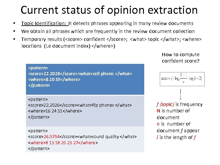 Current status of opinion extraction • • • Topic Identification: It detects phrases appearing