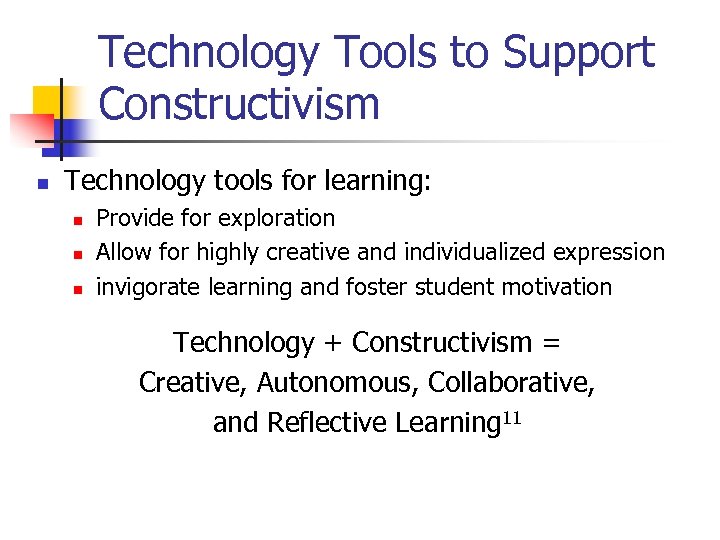 Technology Tools to Support Constructivism n Technology tools for learning: n n n Provide