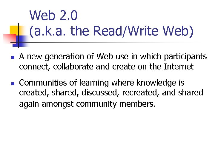 Web 2. 0 (a. k. a. the Read/Write Web) n n A new generation