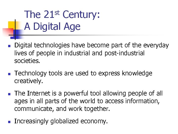 The 21 st Century: A Digital Age n n Digital technologies have become part