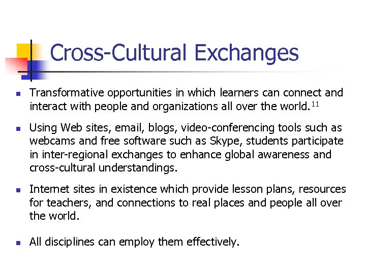 Cross-Cultural Exchanges n n Transformative opportunities in which learners can connect and interact with