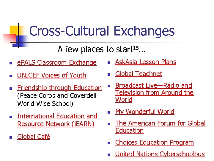 Cross-Cultural Exchanges A few places to start 15… n e. PALS Classroom Exchange n