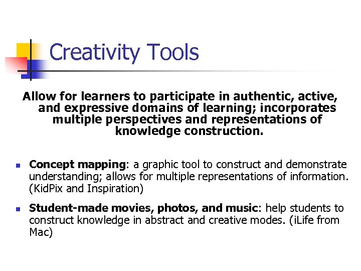 Creativity Tools Allow for learners to participate in authentic, active, and expressive domains of