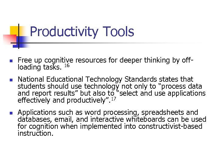 Productivity Tools n n n Free up cognitive resources for deeper thinking by offloading