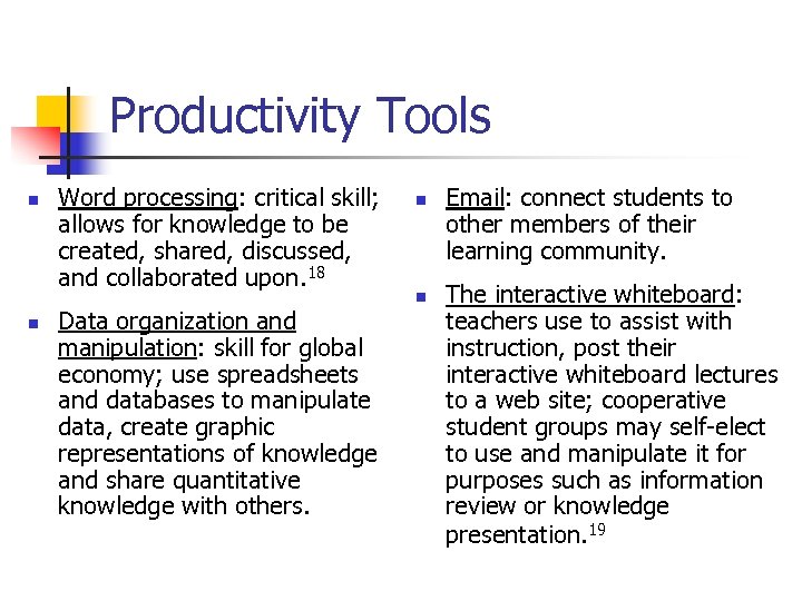 Productivity Tools n n Word processing: critical skill; allows for knowledge to be created,