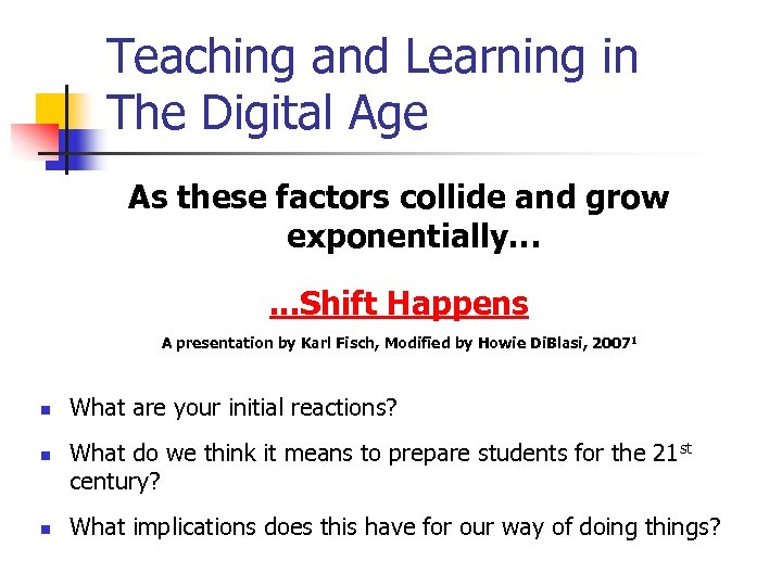 Teaching and Learning in The Digital Age As these factors collide and grow exponentially….