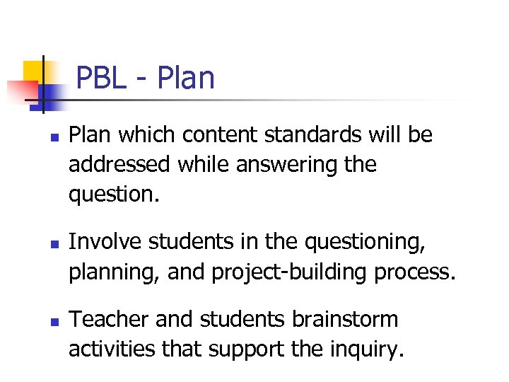 PBL - Plan n Plan which content standards will be addressed while answering the