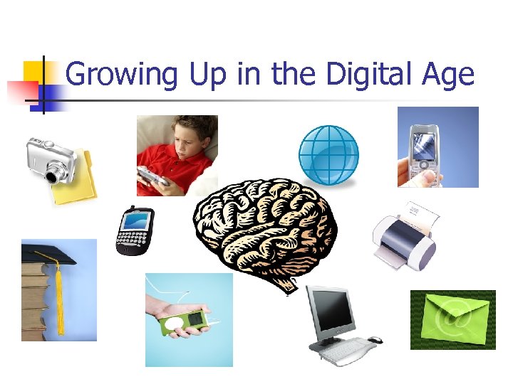 Growing Up in the Digital Age 