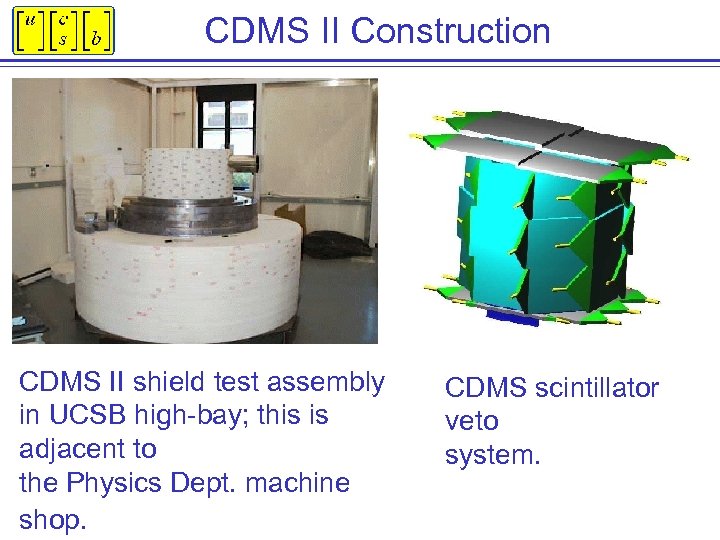 CDMS II Construction CDMS II shield test assembly in UCSB high-bay; this is adjacent