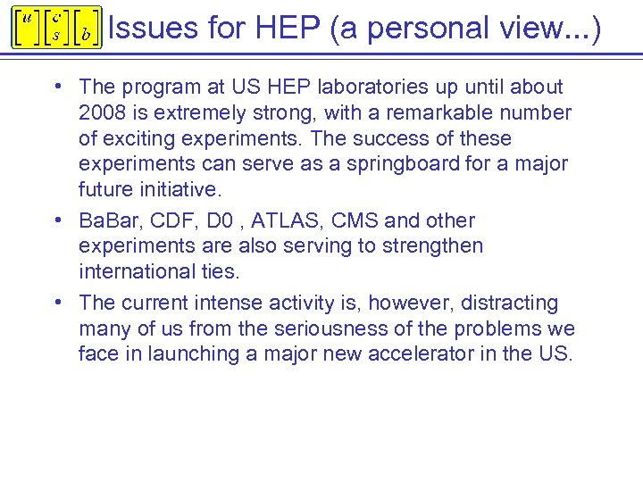 Issues for HEP (a personal view. . . ) • The program at US