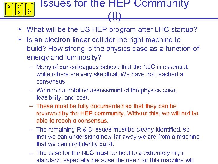Issues for the HEP Community (II) • What will be the US HEP program