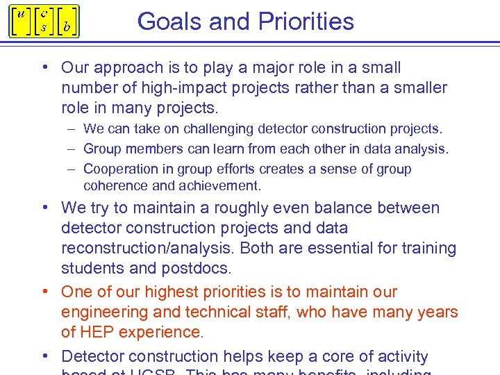 Goals and Priorities • Our approach is to play a major role in a