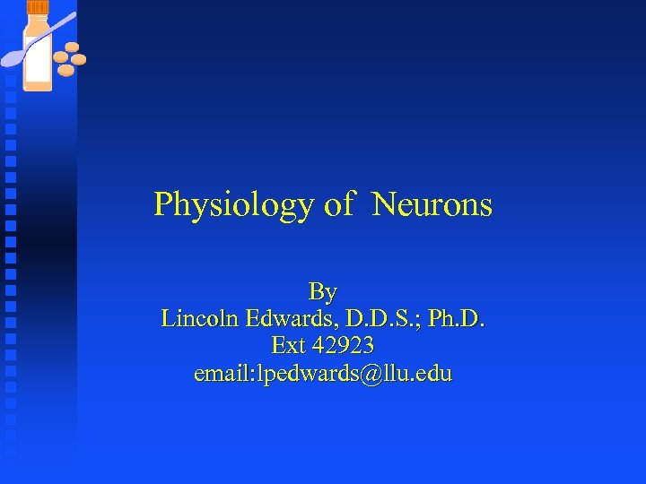 Physiology of Neurons By Lincoln Edwards, D. D. S. ; Ph. D. Ext 42923
