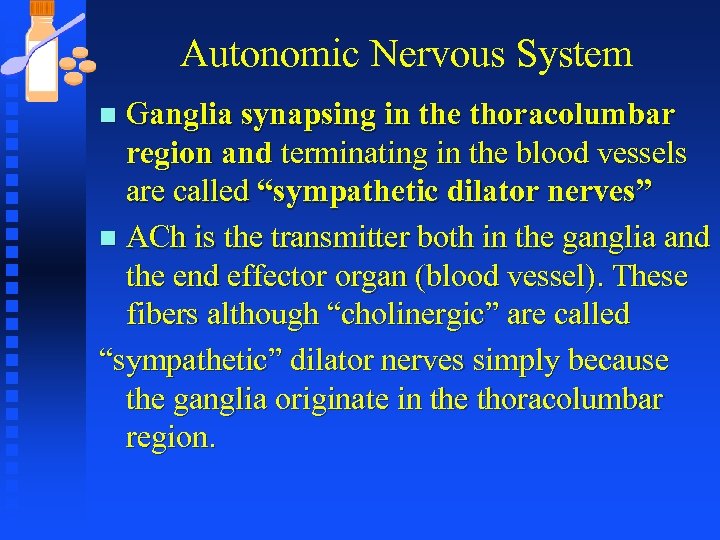 Autonomic Nervous System Ganglia synapsing in the thoracolumbar region and terminating in the blood
