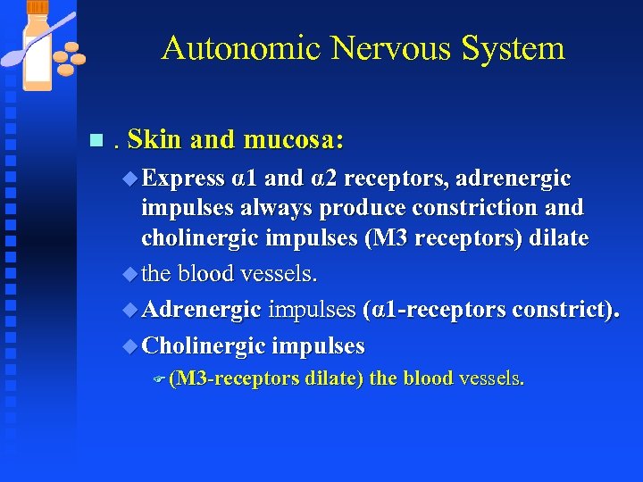 Autonomic Nervous System n . Skin and mucosa: u Express α 1 and α