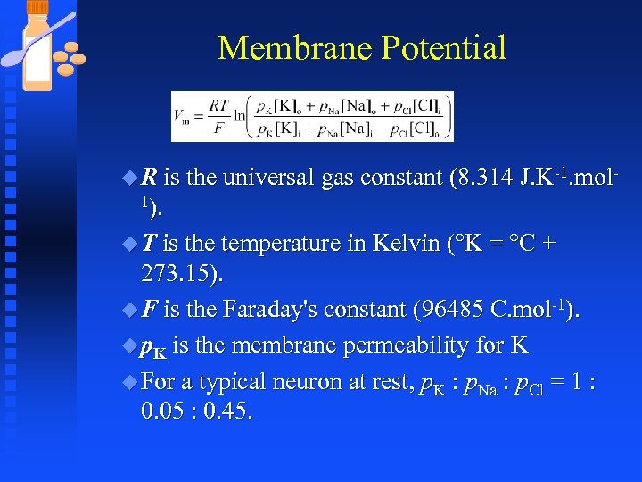 Membrane Potential u R is the universal gas constant (8. 314 J. K-1. mol