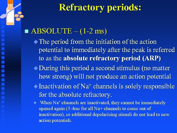 Refractory periods: n ABSOLUTE – (1 -2 ms) u The period from the initiation
