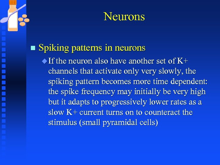 Neurons n Spiking patterns in neurons u If the neuron also have another set