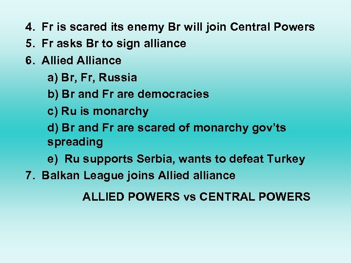 4. Fr is scared its enemy Br will join Central Powers 5. Fr asks