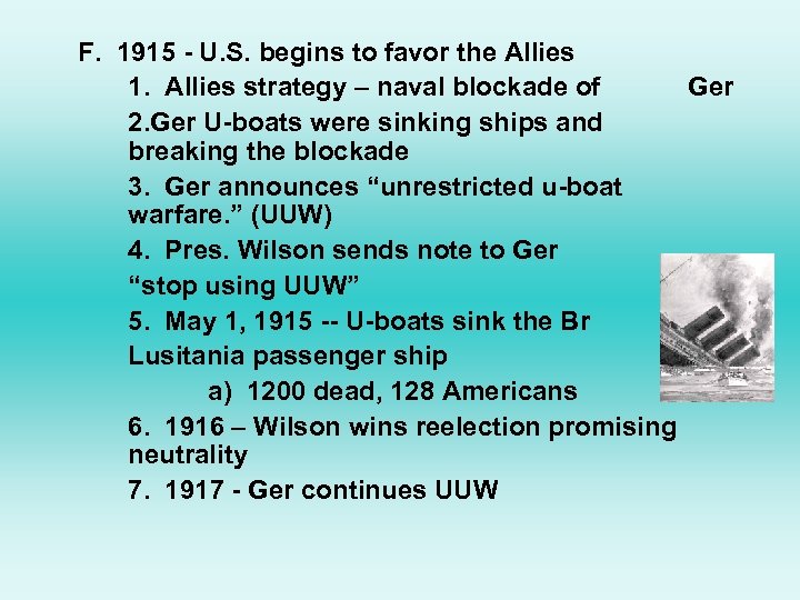 F. 1915 - U. S. begins to favor the Allies 1. Allies strategy –