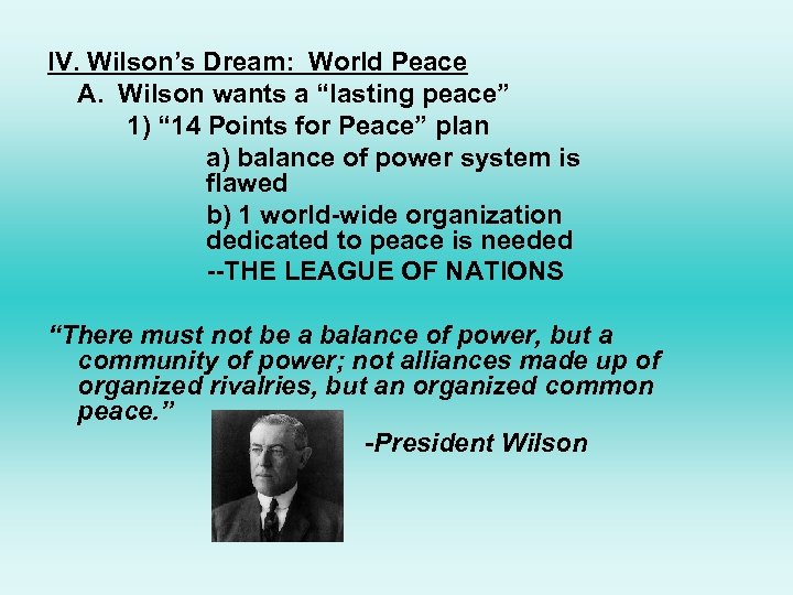 IV. Wilson’s Dream: World Peace A. Wilson wants a “lasting peace” 1) “ 14