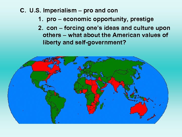 C. U. S. Imperialism – pro and con 1. pro – economic opportunity, prestige