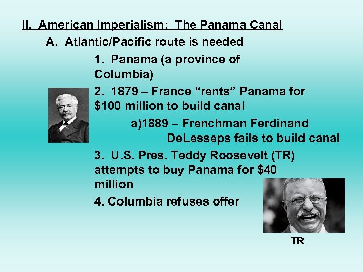 II. American Imperialism: The Panama Canal A. Atlantic/Pacific route is needed 1. Panama (a