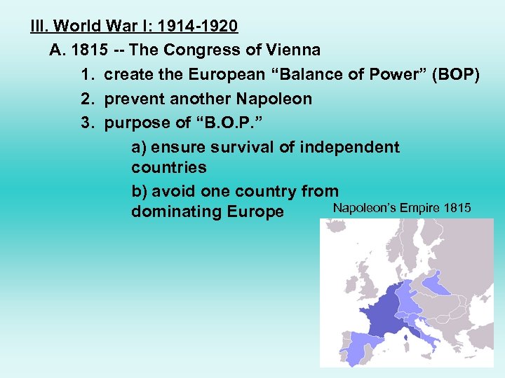 III. World War I: 1914 -1920 A. 1815 -- The Congress of Vienna 1.