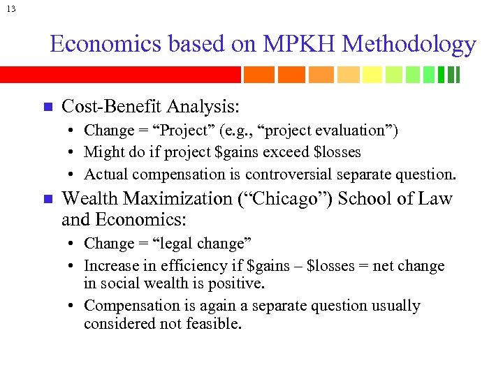 13 Economics based on MPKH Methodology n Cost-Benefit Analysis: • Change = “Project” (e.