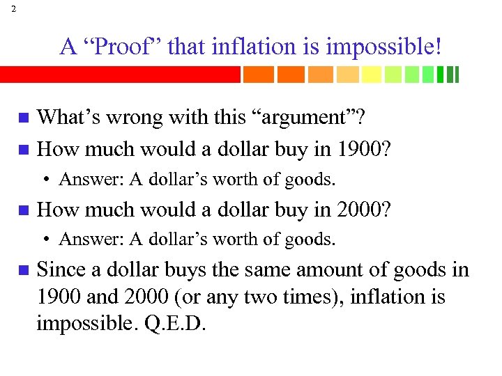 2 A “Proof” that inflation is impossible! What’s wrong with this “argument”? n How