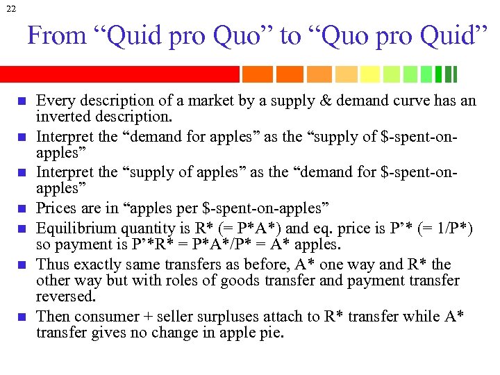 22 From “Quid pro Quo” to “Quo pro Quid” n n n n Every
