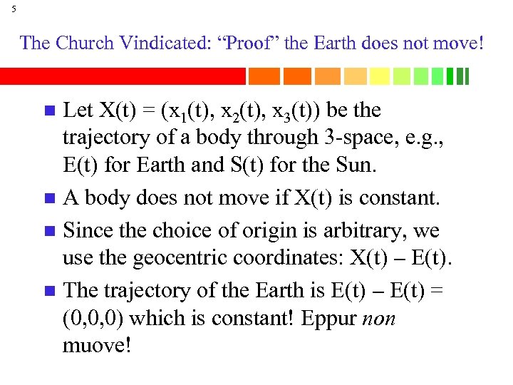 5 The Church Vindicated: “Proof” the Earth does not move! Let X(t) = (x