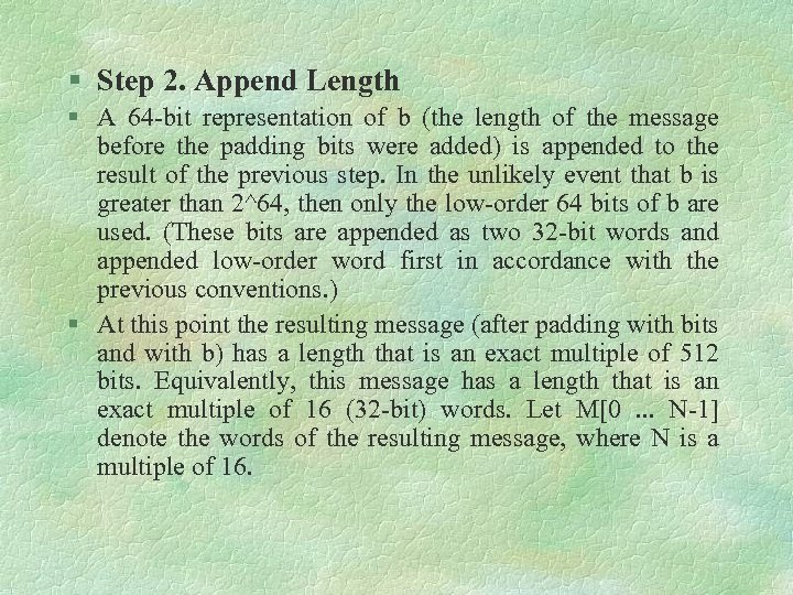 § Step 2. Append Length § A 64 bit representation of b (the length