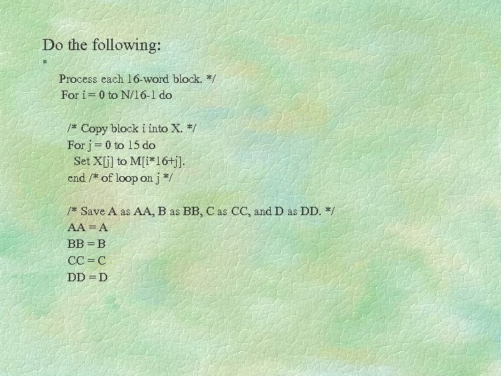 Do the following: § Process each 16 word block. */ For i = 0