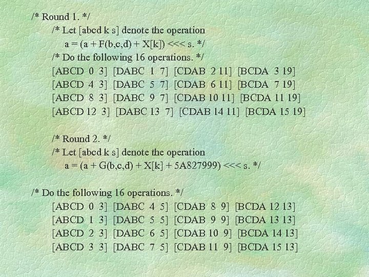 /* Round 1. */ /* Let [abcd k s] denote the operation a =