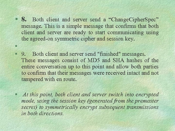 § 8. Both client and server send a “Change. Cipher. Spec” message. This is