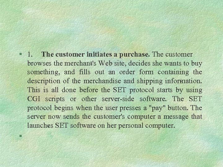 § 1. The customer initiates a purchase. The customer browses the merchan 's Web