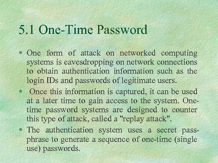5. 1 One Time Password § One form of attack on networked computing systems