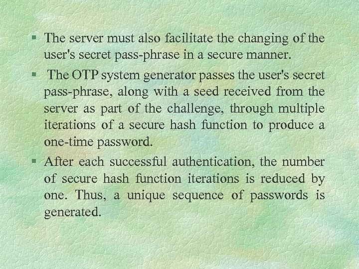 § The server must also facilitate the changing of the user's secret pass phrase