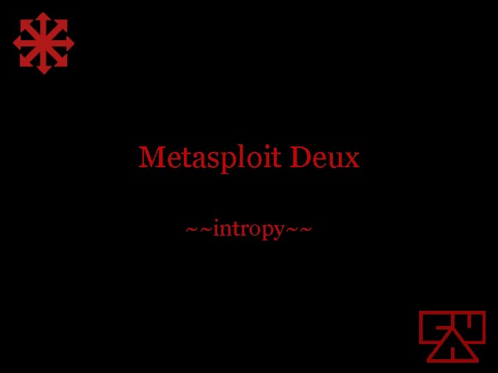 Metasploit Deux ~~intropy~~ 