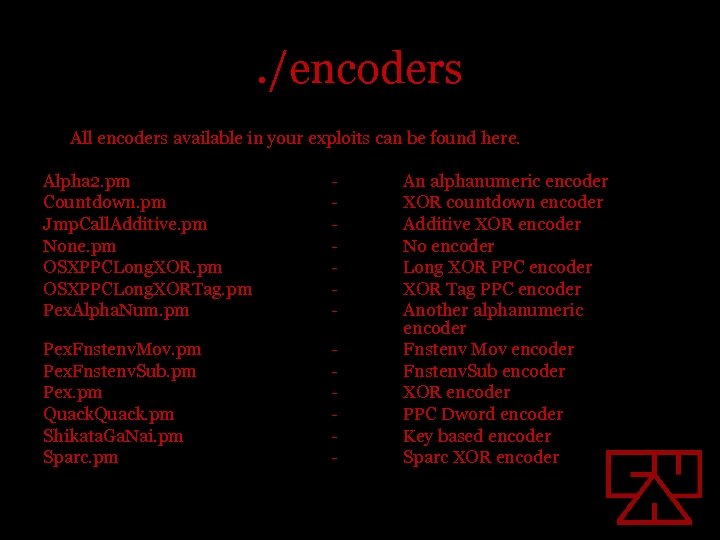 . /encoders All encoders available in your exploits can be found here. Alpha 2.