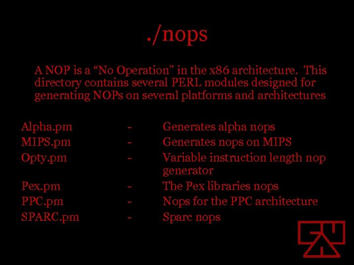 . /nops A NOP is a “No Operation” in the x 86 architecture. This