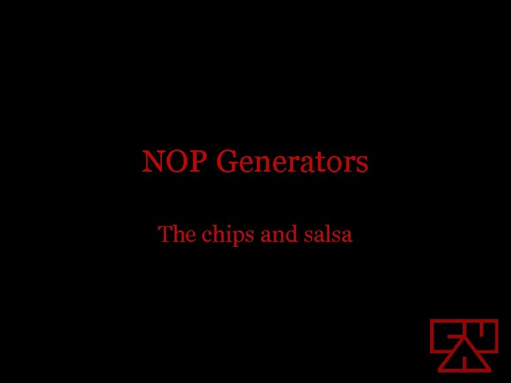 NOP Generators The chips and salsa 