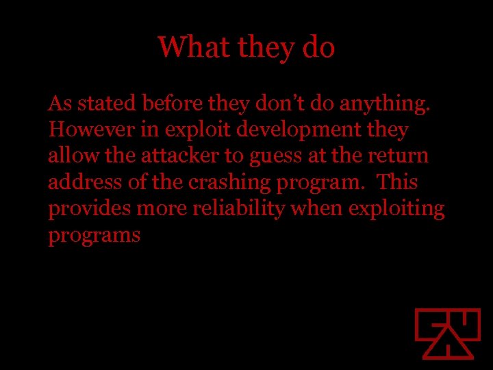 What they do As stated before they don’t do anything. However in exploit development